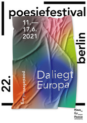Programm des 22. poesiefestival berlin: Da liegt Europa 
