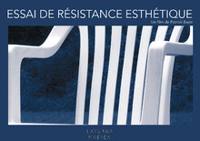 ESSAI DE RÉSISTANCE ESTHÉTHIQUE / A FIRST ATTEMPT AT AESTHETIC RESISTANCE