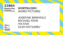 Event-Picture: Wortbilder: Josefine Berkholz, Michael Fehr, Iya Kiva, Oleh Kotsarev  