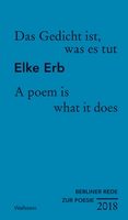 Berliner Rede zur Poesie von Elke Erb: Das Gedicht ist, was es tut